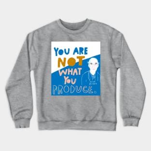 You Are Not What You Produce Crewneck Sweatshirt